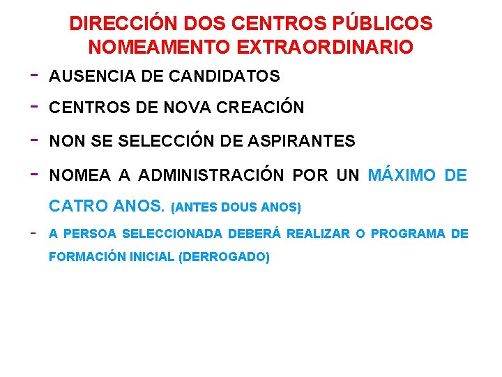 DIRECCIÓN DOS CENTROS PÚBLICOS NOMEAMENTO EXTRAORDINARIO AUSENCIA DE CANDIDATOS CENTROS DE NOVA CREACIÓN NON