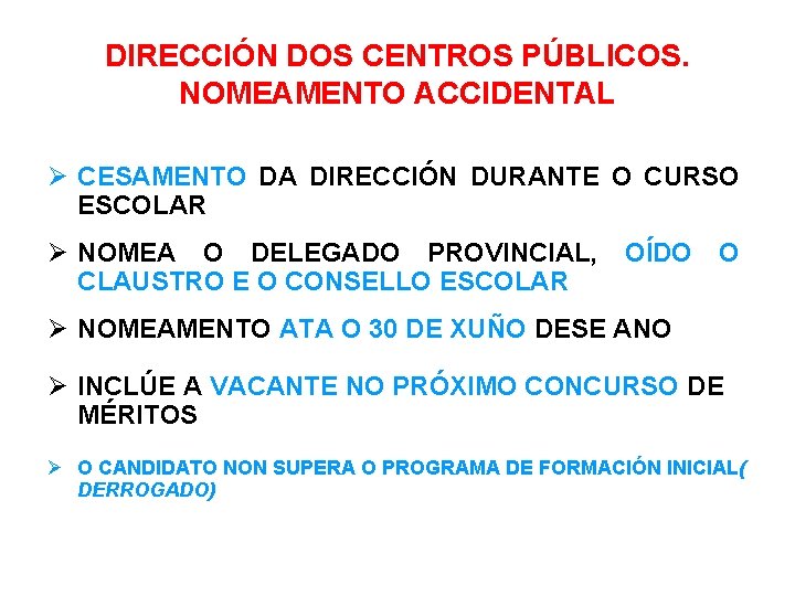 DIRECCIÓN DOS CENTROS PÚBLICOS. NOMEAMENTO ACCIDENTAL CESAMENTO DA DIRECCIÓN DURANTE O CURSO ESCOLAR NOMEA