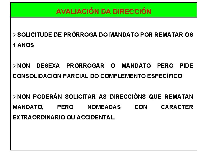 AVALIACIÓN DA DIRECCIÓN SOLICITUDE DE PRÓRROGA DO MANDATO POR REMATAR OS 4 ANOS NON