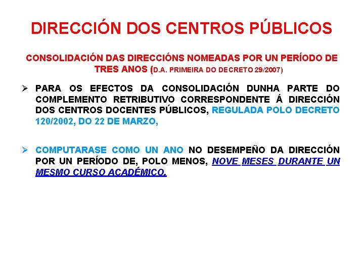 DIRECCIÓN DOS CENTROS PÚBLICOS CONSOLIDACIÓN DAS DIRECCIÓNS NOMEADAS POR UN PERÍODO DE TRES ANOS