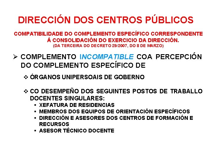 DIRECCIÓN DOS CENTROS PÚBLICOS COMPATIBILIDADE DO COMPLEMENTO ESPECÍFICO CORRESPONDENTE Á CONSOLIDACIÓN DO EXERCICIO DA