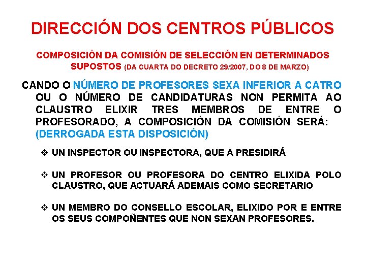 DIRECCIÓN DOS CENTROS PÚBLICOS COMPOSICIÓN DA COMISIÓN DE SELECCIÓN EN DETERMINADOS SUPOSTOS (DA CUARTA