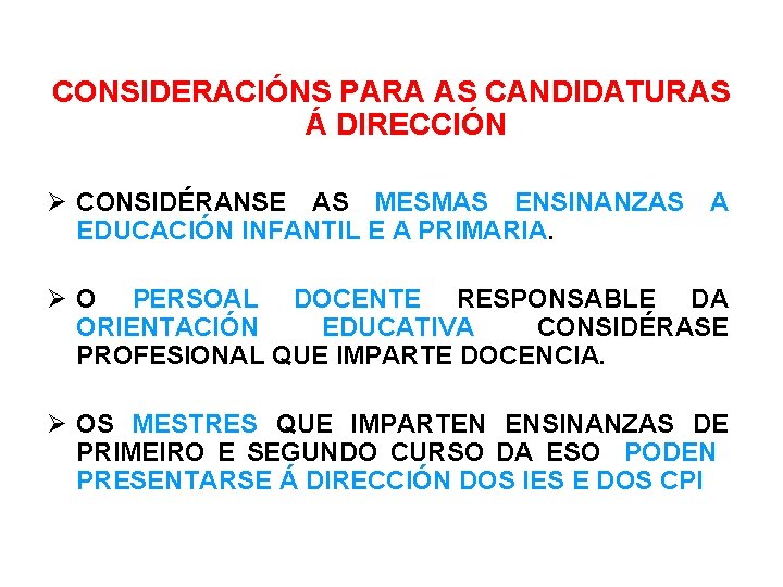 CONSIDERACIÓNS PARA AS CANDIDATURAS Á DIRECCIÓN CONSIDÉRANSE AS MESMAS ENSINANZAS A EDUCACIÓN INFANTIL E