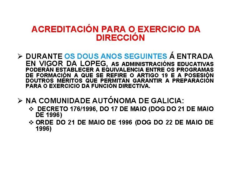 ACREDITACIÓN PARA O EXERCICIO DA DIRECCIÓN DURANTE OS DOUS ANOS SEGUINTES Á ENTRADA EN