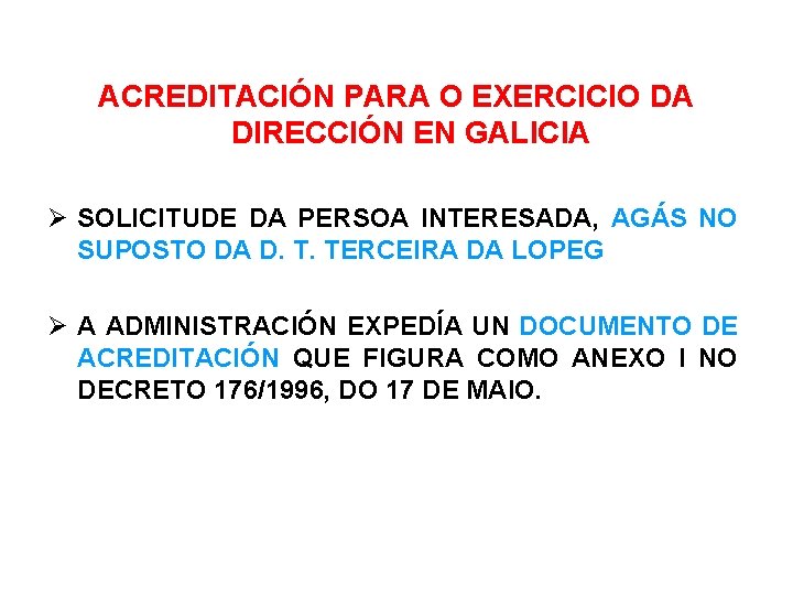 ACREDITACIÓN PARA O EXERCICIO DA DIRECCIÓN EN GALICIA SOLICITUDE DA PERSOA INTERESADA, AGÁS NO