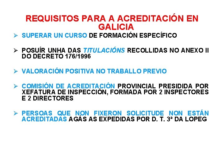 REQUISITOS PARA A ACREDITACIÓN EN GALICIA SUPERAR UN CURSO DE FORMACIÓN ESPECÍFICO POSUÍR UNHA