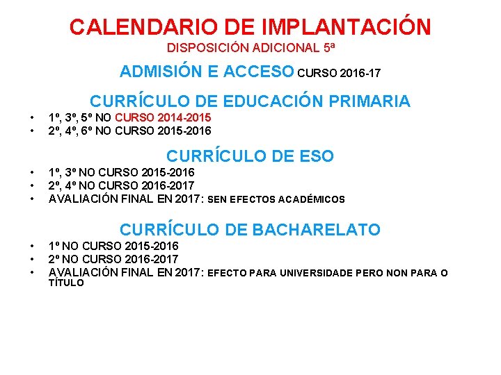 CALENDARIO DE IMPLANTACIÓN DISPOSICIÓN ADICIONAL 5ª ADMISIÓN E ACCESO CURSO 2016 -17 CURRÍCULO DE