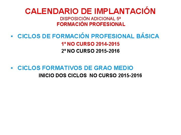 CALENDARIO DE IMPLANTACIÓN DISPOSICIÓN ADICIONAL 5ª FORMACIÓN PROFESIONAL • CICLOS DE FORMACIÓN PROFESIONAL BÁSICA