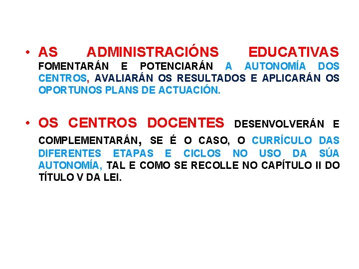  • AS ADMINISTRACIÓNS EDUCATIVAS FOMENTARÁN E POTENCIARÁN A AUTONOMÍA DOS CENTROS, AVALIARÁN OS