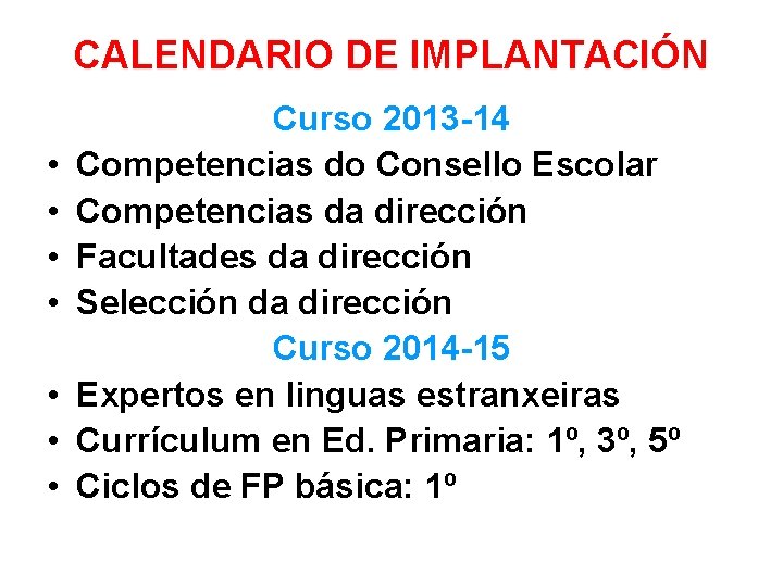 CALENDARIO DE IMPLANTACIÓN • • Curso 2013 -14 Competencias do Consello Escolar Competencias da