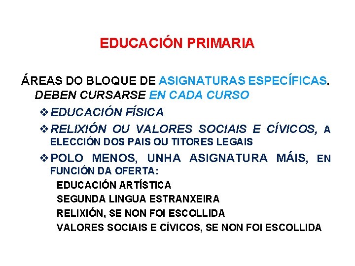 EDUCACIÓN PRIMARIA ÁREAS DO BLOQUE DE ASIGNATURAS ESPECÍFICAS. DEBEN CURSARSE EN CADA CURSO EDUCACIÓN