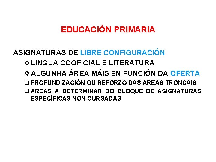 EDUCACIÓN PRIMARIA ASIGNATURAS DE LIBRE CONFIGURACIÓN LINGUA COOFICIAL E LITERATURA ALGUNHA ÁREA MÁIS EN