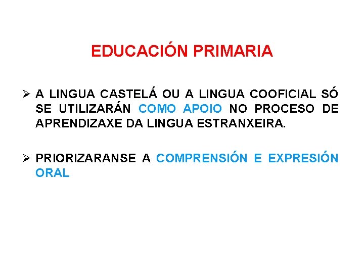 EDUCACIÓN PRIMARIA A LINGUA CASTELÁ OU A LINGUA COOFICIAL SÓ SE UTILIZARÁN COMO APOIO