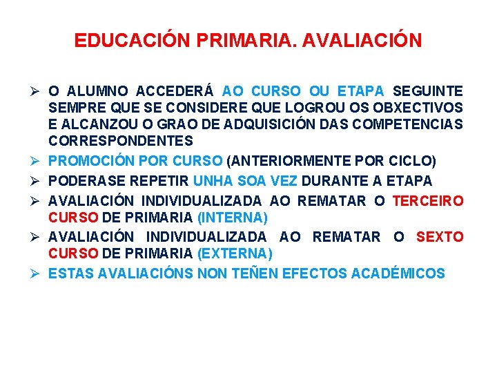 EDUCACIÓN PRIMARIA. AVALIACIÓN O ALUMNO ACCEDERÁ AO CURSO OU ETAPA SEGUINTE SEMPRE QUE SE