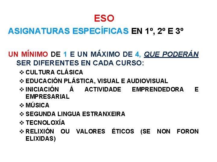 ESO ASIGNATURAS ESPECÍFICAS EN 1º, 2º E 3º UN MÍNIMO DE 1 E UN