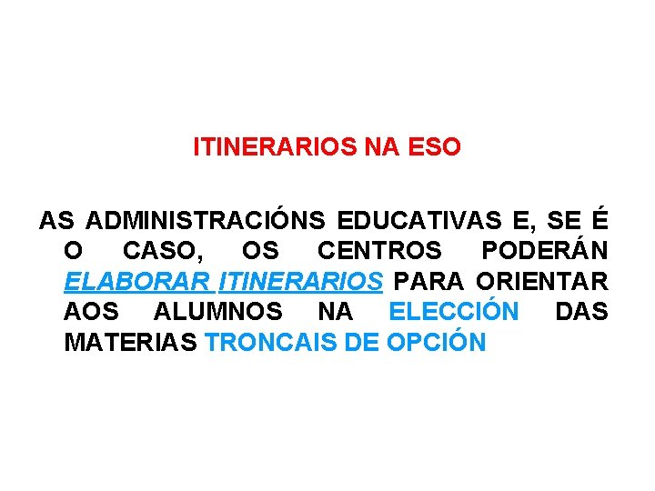 ITINERARIOS NA ESO AS ADMINISTRACIÓNS EDUCATIVAS E, SE É O CASO, OS CENTROS PODERÁN