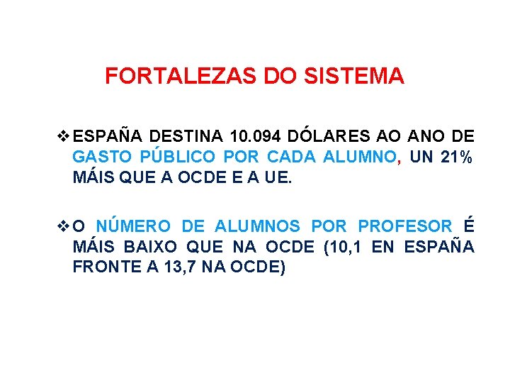 FORTALEZAS DO SISTEMA ESPAÑA DESTINA 10. 094 DÓLARES AO ANO DE GASTO PÚBLICO POR