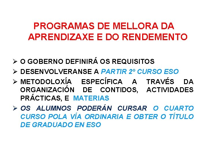 PROGRAMAS DE MELLORA DA APRENDIZAXE E DO RENDEMENTO O GOBERNO DEFINIRÁ OS REQUISITOS DESENVOLVERANSE