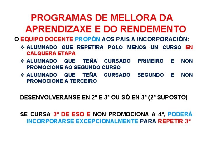 PROGRAMAS DE MELLORA DA APRENDIZAXE E DO RENDEMENTO O EQUIPO DOCENTE PROPÓN AOS PAIS