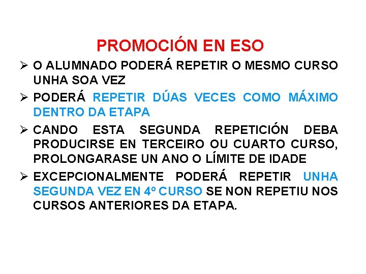PROMOCIÓN EN ESO O ALUMNADO PODERÁ REPETIR O MESMO CURSO UNHA SOA VEZ PODERÁ