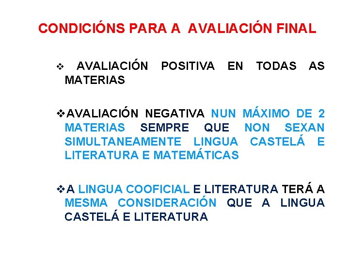 CONDICIÓNS PARA A AVALIACIÓN FINAL AVALIACIÓN MATERIAS POSITIVA EN TODAS AS AVALIACIÓN NEGATIVA NUN