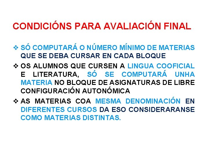 CONDICIÓNS PARA AVALIACIÓN FINAL SÓ COMPUTARÁ O NÚMERO MÍNIMO DE MATERIAS QUE SE DEBA