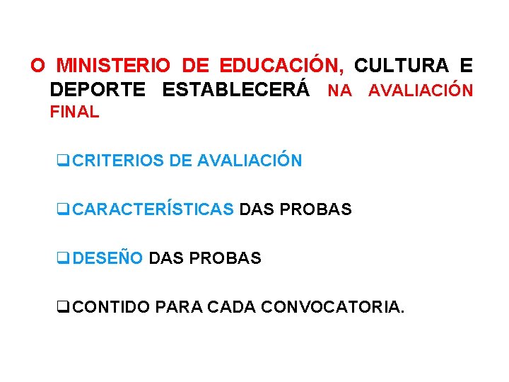 O MINISTERIO DE EDUCACIÓN, CULTURA E DEPORTE ESTABLECERÁ NA AVALIACIÓN FINAL q. CRITERIOS DE