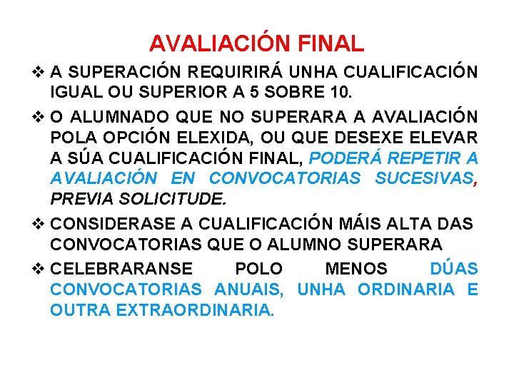 AVALIACIÓN FINAL A SUPERACIÓN REQUIRIRÁ UNHA CUALIFICACIÓN IGUAL OU SUPERIOR A 5 SOBRE 10.