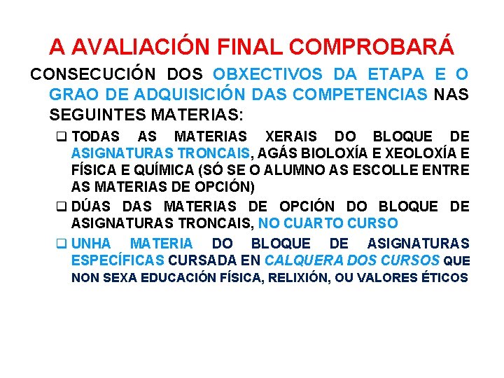 A AVALIACIÓN FINAL COMPROBARÁ CONSECUCIÓN DOS OBXECTIVOS DA ETAPA E O GRAO DE ADQUISICIÓN