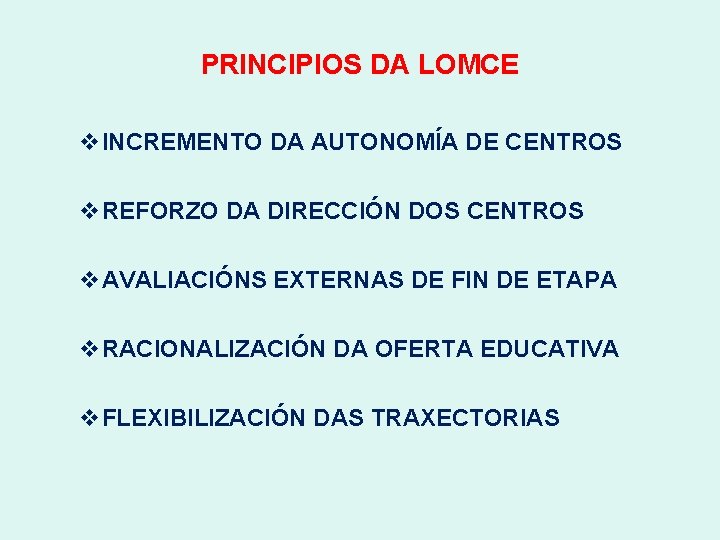 PRINCIPIOS DA LOMCE INCREMENTO DA AUTONOMÍA DE CENTROS REFORZO DA DIRECCIÓN DOS CENTROS AVALIACIÓNS