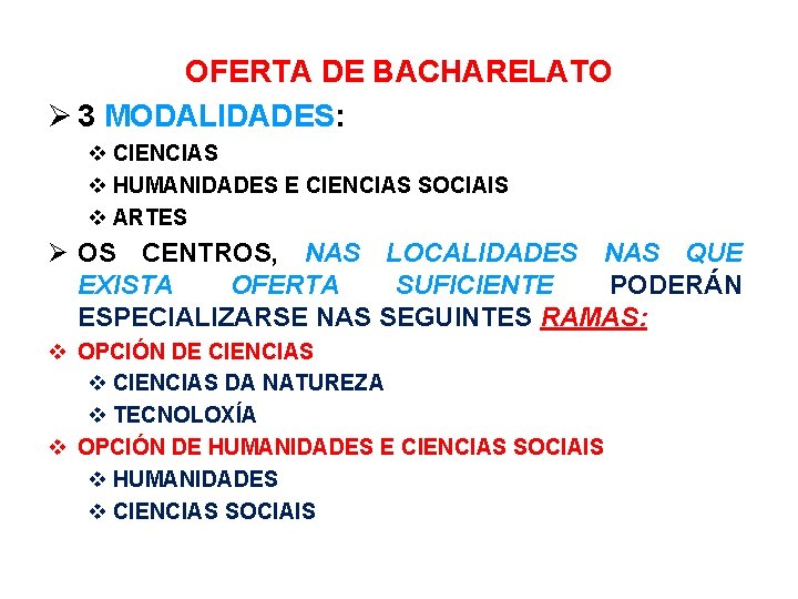 OFERTA DE BACHARELATO 3 MODALIDADES: CIENCIAS HUMANIDADES E CIENCIAS SOCIAIS ARTES OS CENTROS, NAS