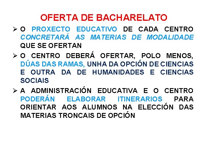 OFERTA DE BACHARELATO O PROXECTO EDUCATIVO DE CADA CENTRO CONCRETARÁ AS MATERIAS DE MODALIDADE