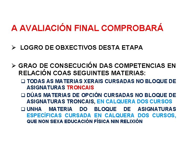 A AVALIACIÓN FINAL COMPROBARÁ LOGRO DE OBXECTIVOS DESTA ETAPA GRAO DE CONSECUCIÓN DAS COMPETENCIAS