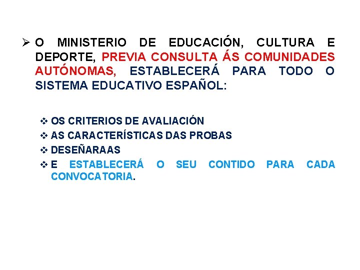  O MINISTERIO DE EDUCACIÓN, CULTURA E DEPORTE, PREVIA CONSULTA ÁS COMUNIDADES AUTÓNOMAS, ESTABLECERÁ