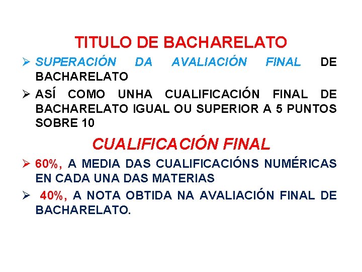 TITULO DE BACHARELATO SUPERACIÓN DA AVALIACIÓN FINAL DE BACHARELATO ASÍ COMO UNHA CUALIFICACIÓN FINAL