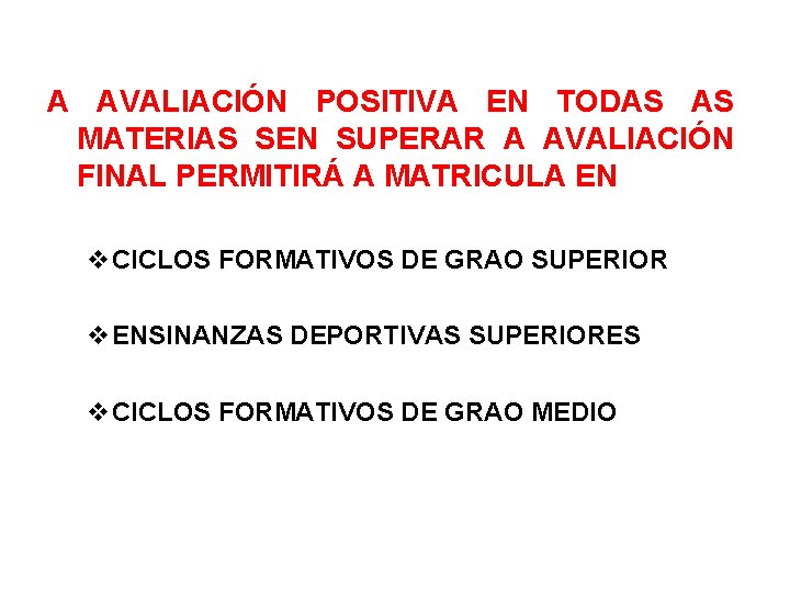 A AVALIACIÓN POSITIVA EN TODAS AS MATERIAS SEN SUPERAR A AVALIACIÓN FINAL PERMITIRÁ A
