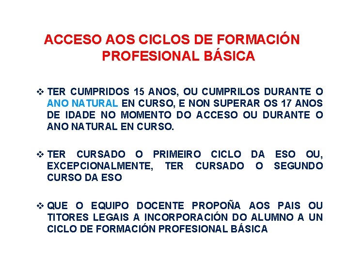 ACCESO AOS CICLOS DE FORMACIÓN PROFESIONAL BÁSICA TER CUMPRIDOS 15 ANOS, OU CUMPRILOS DURANTE