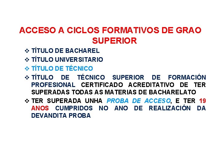 ACCESO A CICLOS FORMATIVOS DE GRAO SUPERIOR TÍTULO DE BACHAREL TÍTULO UNIVERSITARIO TÍTULO DE