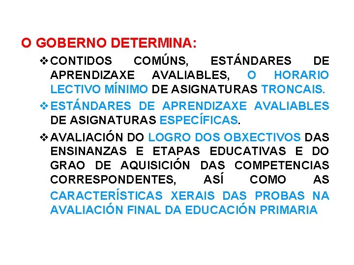 O GOBERNO DETERMINA: CONTIDOS COMÚNS, ESTÁNDARES DE APRENDIZAXE AVALIABLES, O HORARIO LECTIVO MÍNIMO DE