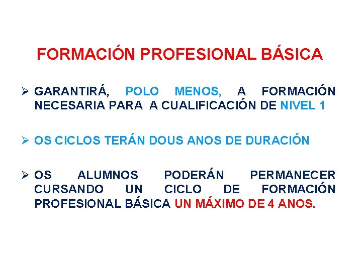 FORMACIÓN PROFESIONAL BÁSICA GARANTIRÁ, POLO MENOS, A FORMACIÓN NECESARIA PARA A CUALIFICACIÓN DE NIVEL