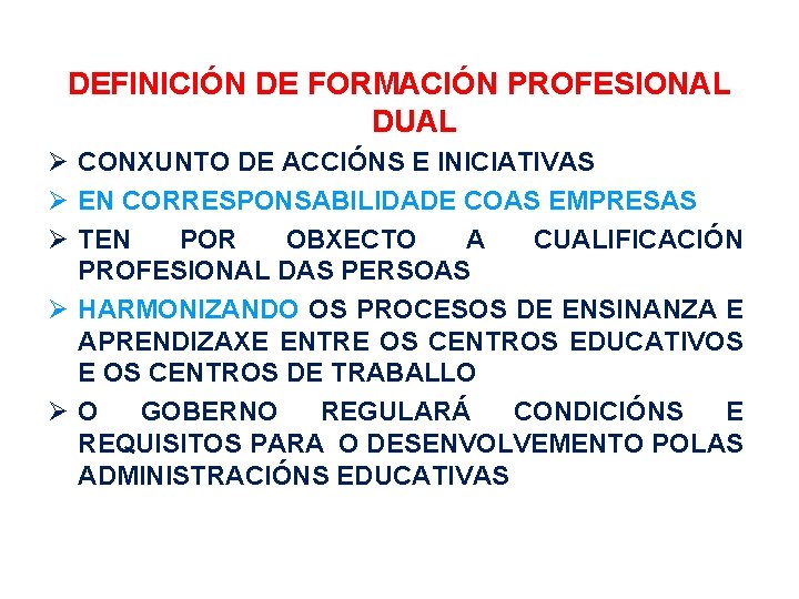 DEFINICIÓN DE FORMACIÓN PROFESIONAL DUAL CONXUNTO DE ACCIÓNS E INICIATIVAS EN CORRESPONSABILIDADE COAS EMPRESAS