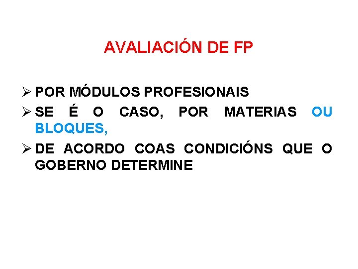 AVALIACIÓN DE FP POR MÓDULOS PROFESIONAIS SE É O CASO, POR MATERIAS OU BLOQUES,