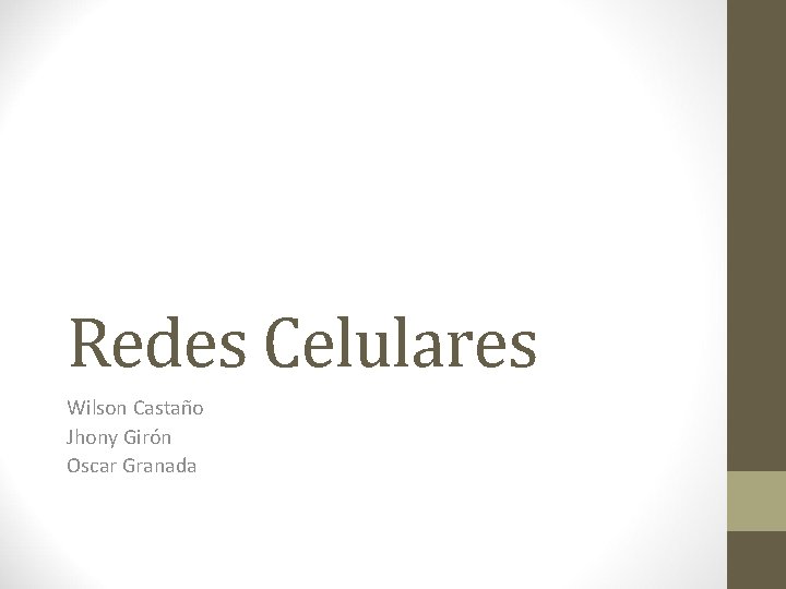 Redes Celulares Wilson Castaño Jhony Girón Oscar Granada Redes Celulares Wilson Castaño Jhony Girón Oscar Granada