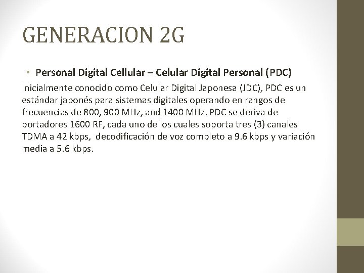 GENERACION 2 G • Personal Digital Cellular – Celular Digital Personal (PDC) Inicialmente conocido GENERACION 2 G • Personal Digital Cellular – Celular Digital Personal (PDC) Inicialmente conocido
