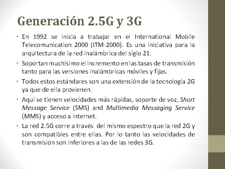 Generación 2. 5 G y 3 G • En 1992 se inicia a trabajar Generación 2. 5 G y 3 G • En 1992 se inicia a trabajar