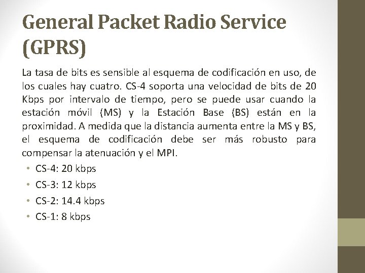 General Packet Radio Service (GPRS) La tasa de bits es sensible al esquema de General Packet Radio Service (GPRS) La tasa de bits es sensible al esquema de