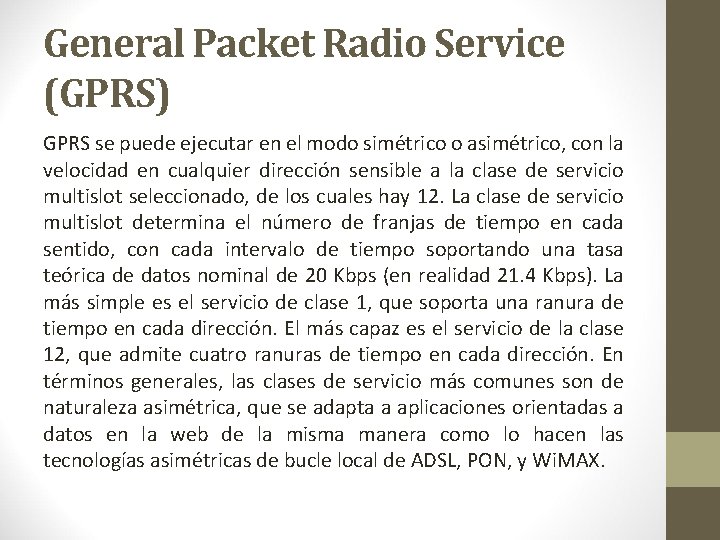 General Packet Radio Service (GPRS) GPRS se puede ejecutar en el modo simétrico o General Packet Radio Service (GPRS) GPRS se puede ejecutar en el modo simétrico o