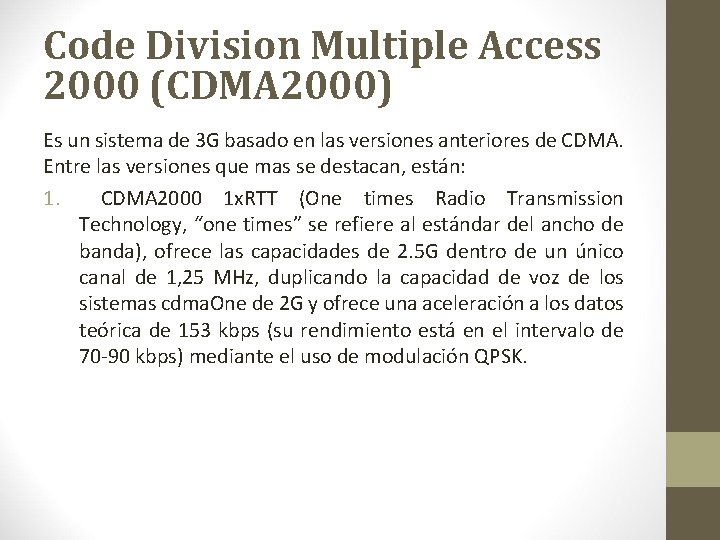 Code Division Multiple Access 2000 (CDMA 2000) Es un sistema de 3 G basado Code Division Multiple Access 2000 (CDMA 2000) Es un sistema de 3 G basado