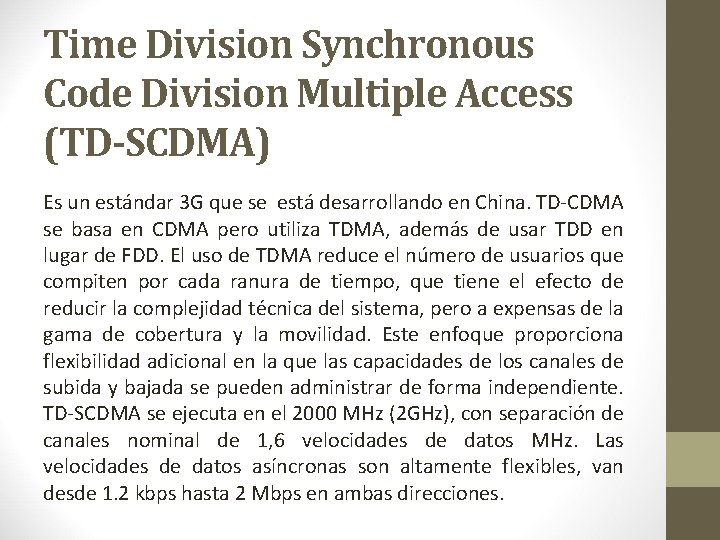 Time Division Synchronous Code Division Multiple Access (TD-SCDMA) Es un estándar 3 G que Time Division Synchronous Code Division Multiple Access (TD-SCDMA) Es un estándar 3 G que