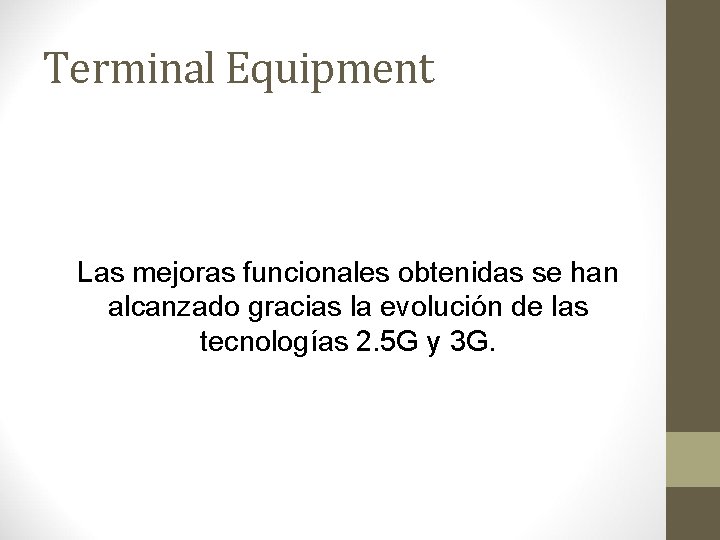 Terminal Equipment Las mejoras funcionales obtenidas se han alcanzado gracias la evolución de las Terminal Equipment Las mejoras funcionales obtenidas se han alcanzado gracias la evolución de las